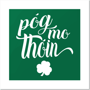 Pog Mo Thoin Irish Slang Gaelic Saint Patricks Day Posters and Art